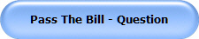 Pass The Bill - Question